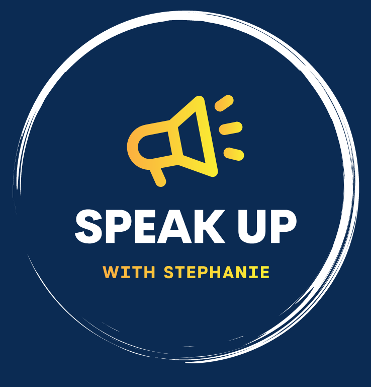 Speak up with Stephanie